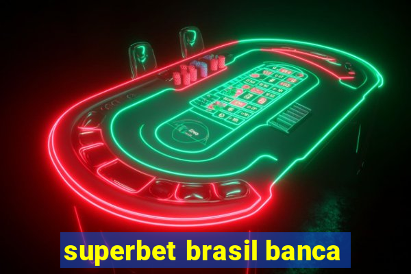 superbet brasil banca